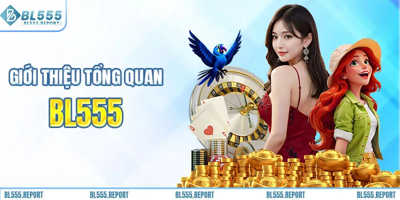 Giới thiệu tổng quan nhà cái BL555